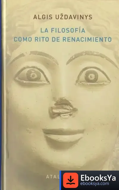 Descargar La Filosofía Como Rito De Renacimiento de Algis Uzdavinys