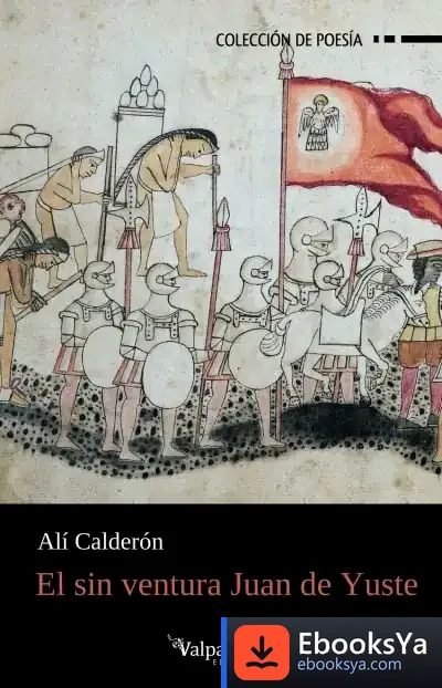 Descargar El Sin Ventura Juan De Yuste de Alí Calderón