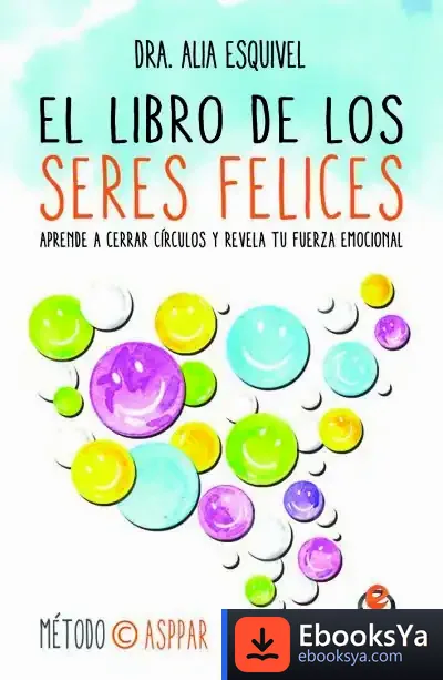 Descargar Libro De Los Seres Felices de Alia Esquivel Salmán