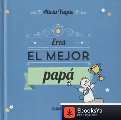Descargar Eres El Mejor Papá de Alicia Yagüe