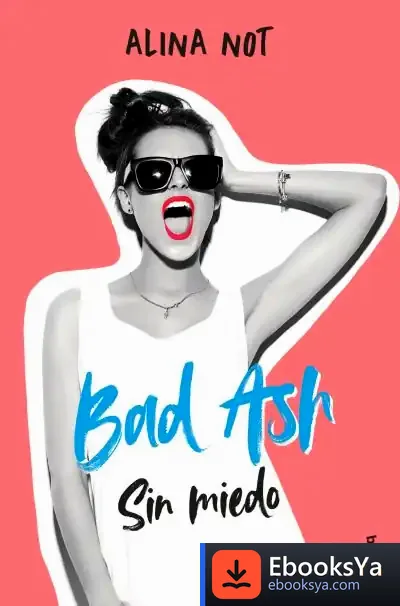 Descargar Bad Ash 2. Sin Miedo de Alina Not