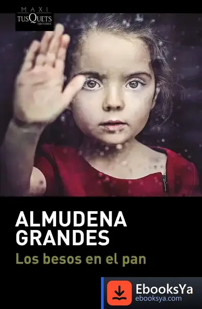 Descargar Los Besos En El Pan de Almudena Grandes