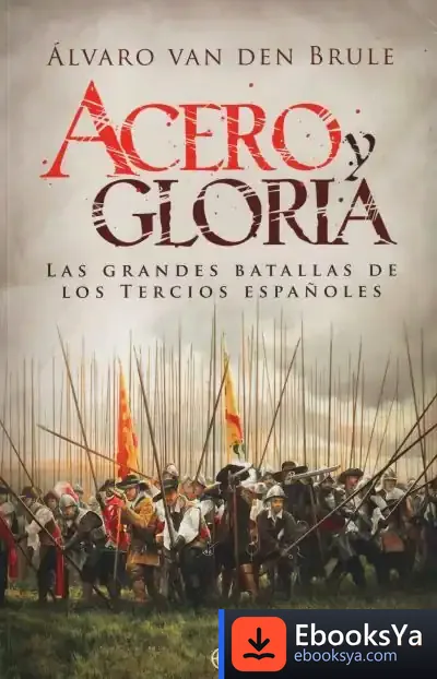 Descargar Acero Y Gloria de Álvaro Van Den Brule Arandia