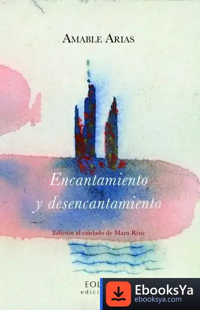 Descargar Encantamiento Y Desencantamiento de Amable Arias Yebra