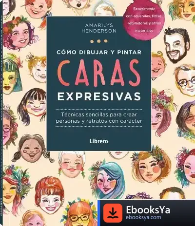 Descargar Cómo Dibujar Y Pintar Caras Expresivas