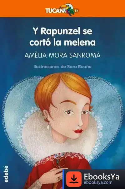 Descargar Y Rapunzel Se Cortó La Melena de Amélia Morá Sanromá