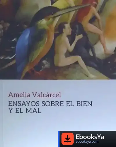 Descargar Ensayos Sobre El Bien Y El Mal de Amelia Valcárcel
