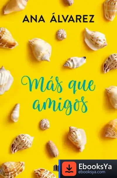 Descargar Más Que Amigos (Serie Amigos 2) de Ana Álvarez