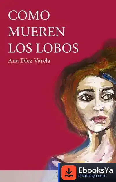 Descargar Como Mueren Los Lobos de Ana Díez Varela