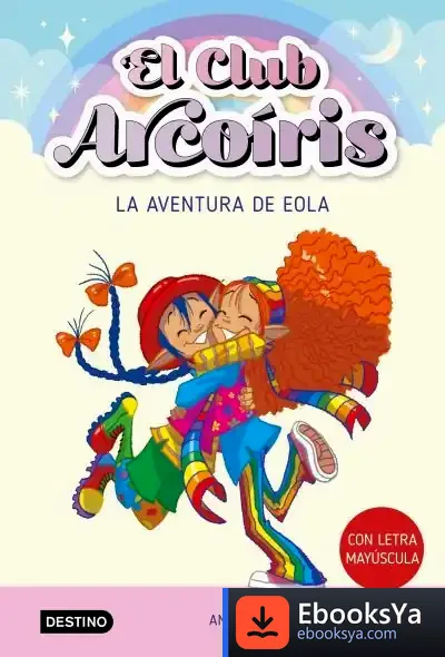 Descargar El Club Arcoíris 2. La Aventura De Eola de Ana Galán