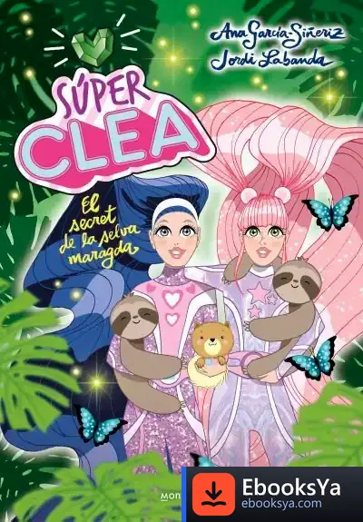 Descargar Súper Clea 3 El Secret De La Selva Maragda (Sèrie Súper Clea 3) de Ana García-siñeriz