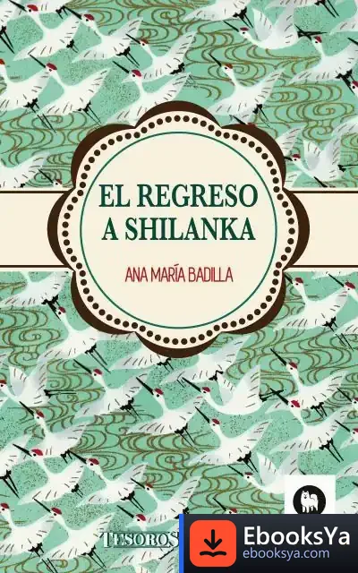Descargar El Regreso A Shilanka de Ana María Badilla Hidalgo
