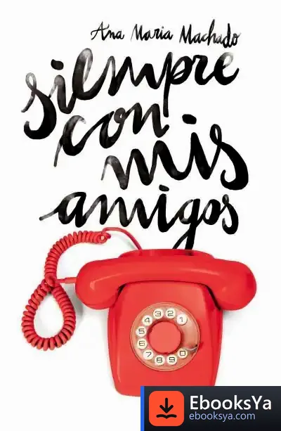Descargar Siempre Con Mis Amigos de Ana María Machado