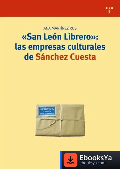 Descargar San León Librero: Las Empresas Culturales De Sánchez Cuesta de Dolores Bernal Marín