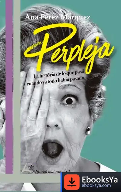 Descargar Perpleja. La Historia De Lo Que Pasó Cuando Ya Todo Había Pasado