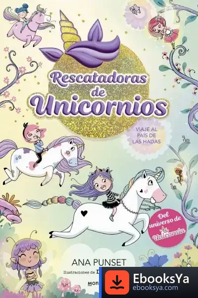 Descargar Rescatadoras De Unicornios 2 - Viaje Al País De Las Hadas de Ana Punset