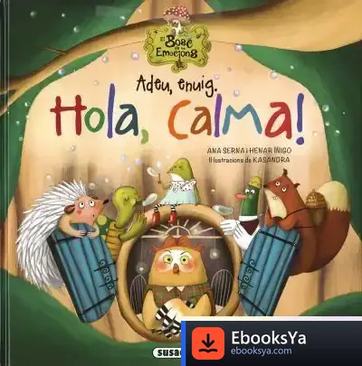 Descargar El Bosc De Les Emocions. Adeu, Envig. Hola, Calma! de Ana Serna Vara