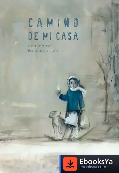 Descargar Camino De Mi Casa de Ana Tortosa Diego