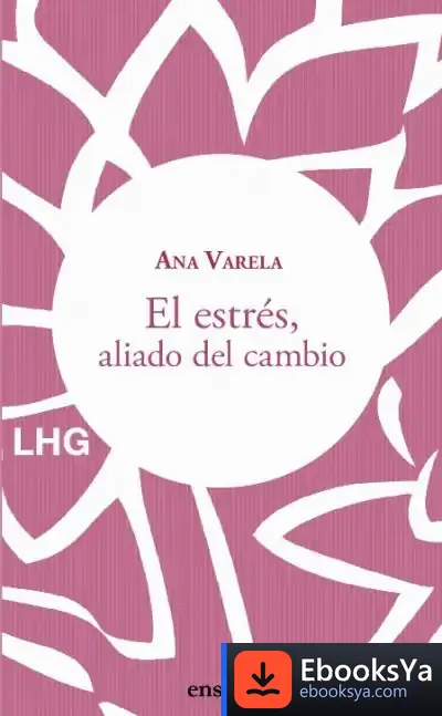 Descargar El Estrés, Aliado Del Cambio de Ana Varela