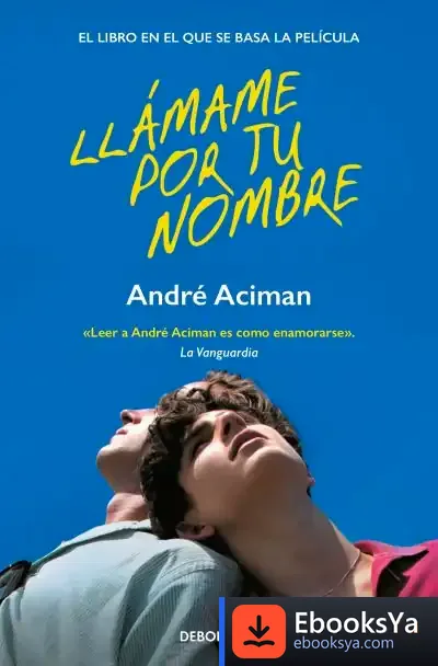 Descargar Llámame Por Tu Nombre de André Aciman