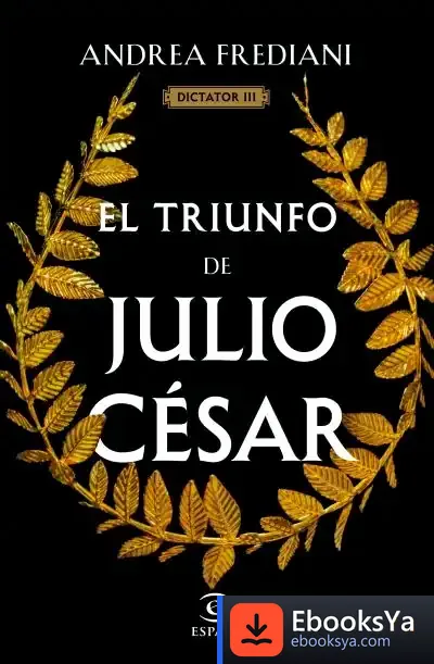 Descargar El Triunfo De Julio César (Serie Dictator 3) de Andrea Frediani