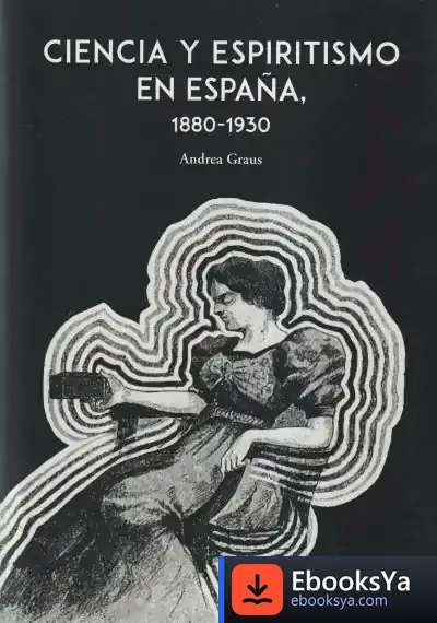 Descargar Ciencia Y Espiritismo En España 1880 1930