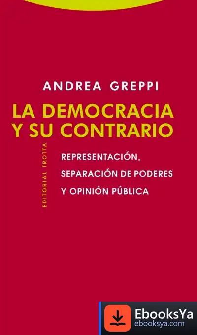 Descargar La Democracia Y Su Contrario de Andrea Greppi