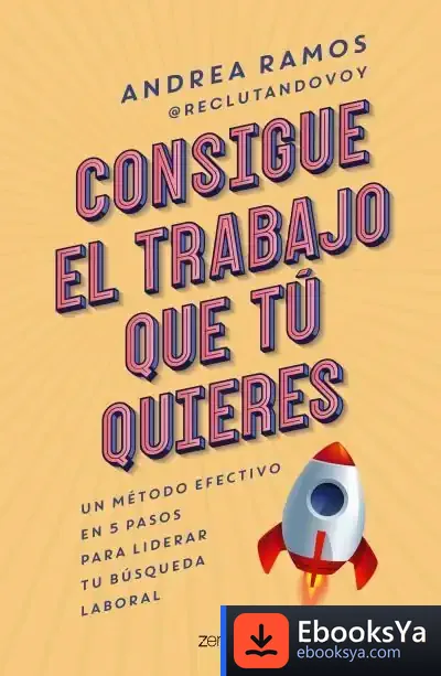 Descargar Consigue El Trabajo Que Tú Quieres de Andrea Ramos