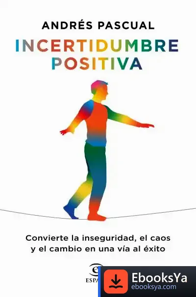 Descargar Incertidumbre Positiva de Andrés Pascual