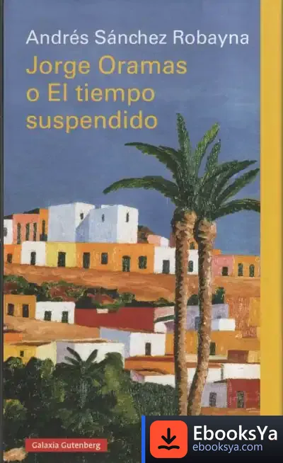 Descargar Jorge Oramas O El Tiempo Suspendido de Andrés Sánchez Robayna