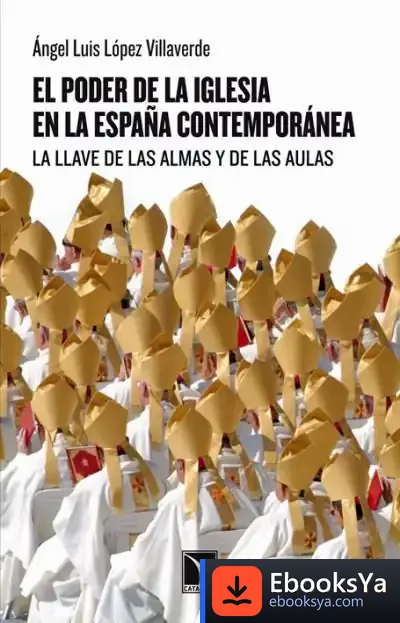 Descargar El Poder De La Iglesia En La España Contemporánea de Ángel Luis López Villaverde