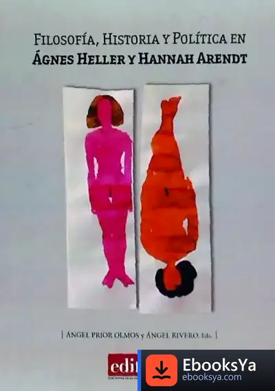 Descargar Filosofía, Historia Y Política En Ágnes Heller Y Hannah Arendt de Ángel Rivero Rodríguez