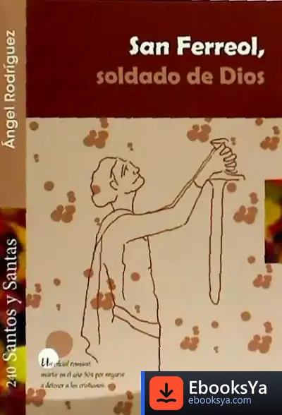 Descargar San Ferreol, Soldado De Dios de Ángel Rodríguez Vilagrán
