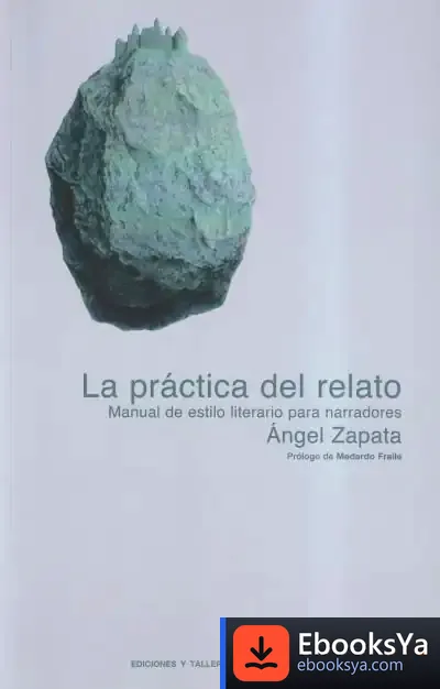 Descargar La Práctica Del Relato de Ángel Zapata