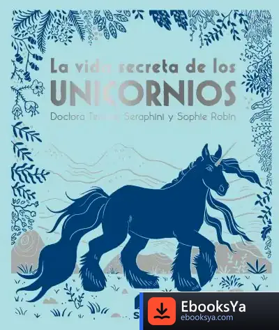 Descargar La Vida Secreta De Los Unicornios de Angela Sangma Francis