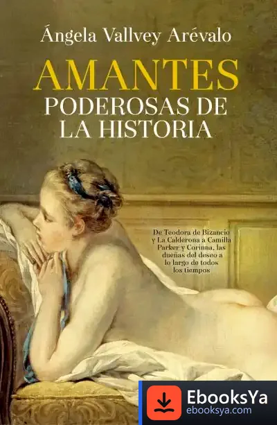 Descargar Amantes Poderosas De La Historia de Ángela Vallvey