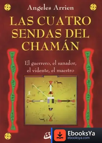 Descargar Las Cuatro Sendas Del Chamán de Angeles Arrien