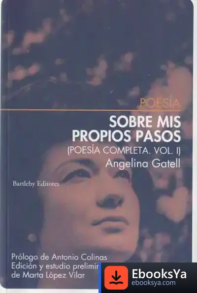Descargar Sobre Mis Propios Pasos. Poesia Completa I de Angelina Gatell