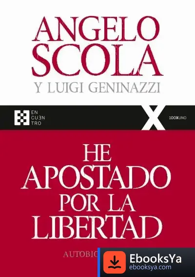 Descargar He Apostado Por La Libertad de Angelo Scola