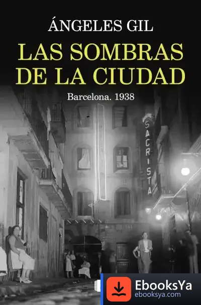 Descargar Las Sombras De La Ciudad. Barcelona, 1938 de Àngels Gil