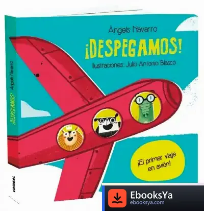 Descargar ¡Despegamos! El Primer Viaje En Avion (+ 3 Años) de Àngels Navarro