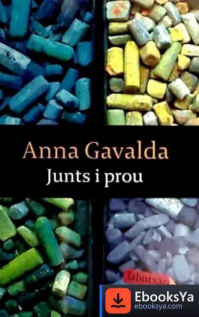 Descargar Junts I Prou de Anna Gavalda