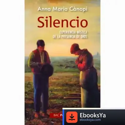 Descargar Silencio. Experiencia Mística De La Presencia De Dios