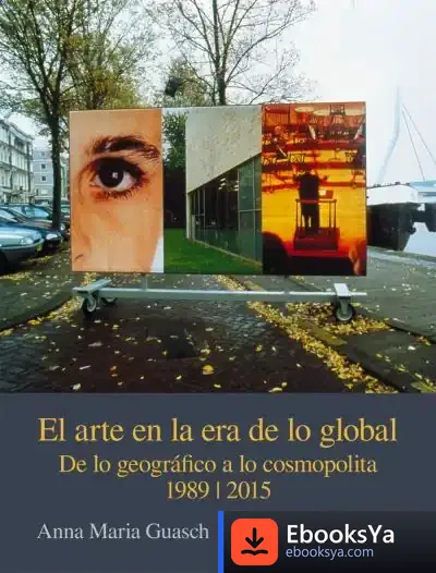 Descargar El Arte En La Era De Lo Global de Anna Maria Guasch