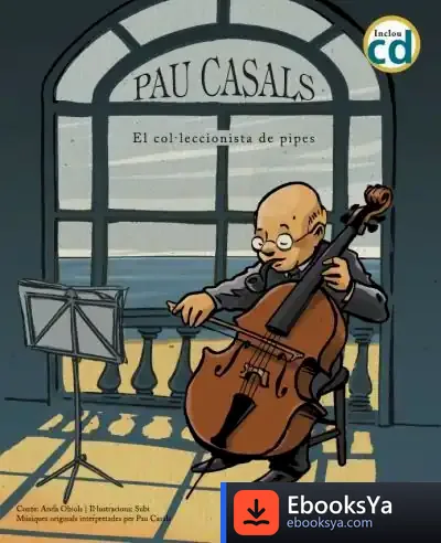 Descargar Pau Casals, El Col·Leccionista De Pipes de Anna Obiols