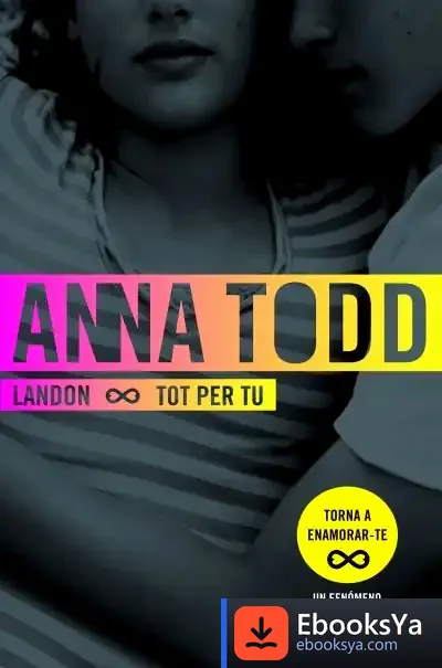 Descargar Landon. Tot Per Tu de Anna Todd