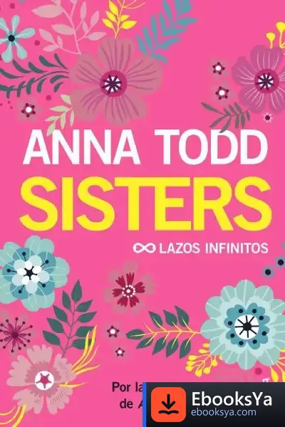 Descargar Sisters. Lazos Infinitos de Anna Todd
