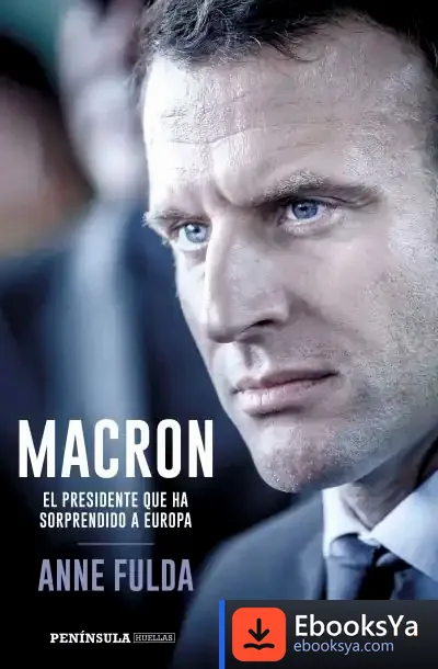 Descargar Macron, El Presidente Que Ha Sorprendido A Europa de Anne Fulda