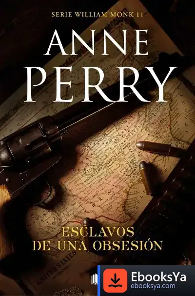Descargar Esclavos De Una Obsesión (Detective William Monk 11)