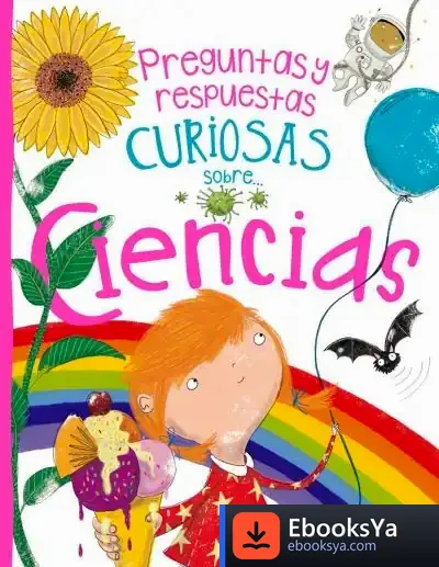 Descargar Preguntas Y Respuestas Curiosas Sobre... Ciencias de Anne Rooney